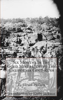 bokomslag Six Months In The Gold Mines During The California Gold Rush