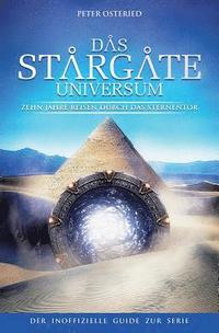 bokomslag Das Stargate-Universum: Zehn Jahre Reisen durch das Sternentor - Der inoffizielle Guide zur Serie