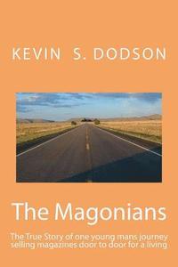 bokomslag The Magonians: The true story of one young mans journey across the country selling magazines door to door for a living. Come take the