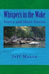 bokomslag Whispers in the Wake: Poetry and Short Stories