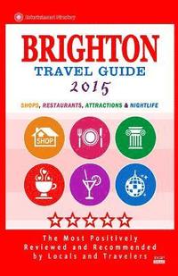 bokomslag Brighton Travel Guide 2015: Shops, Restaurants, Attractions and Nightlife in Brighton, England (City Travel Guide 2015)