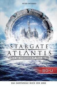 bokomslag Stargate: Atlantis: Durch das Sternentor in neue Welten: Das inoffizielle Buch zur Serie