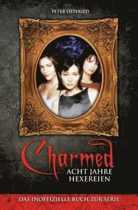 bokomslag Charmed: Acht Jahre Hexereien: Das inoffizielle Buch zur Serie