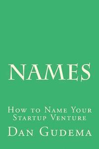 Dan Gudema - Names: How To Name Your Start-Up Venture, Häftad