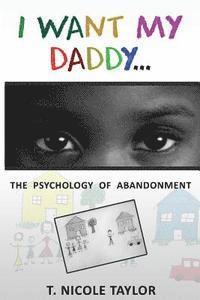 bokomslag I Want My Daddy...: The Psychology of Abandonment