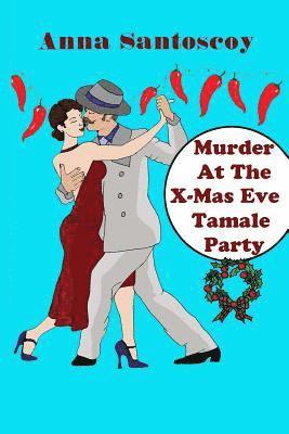 Murder At The X-Mas Eve Tamale Party 1