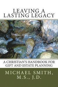 bokomslag Leaving a Lasting Legacy: A Christian's Handbook for Gift and Estate Planning