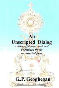 bokomslag An Unscripted Dialog: A dialog of faith and conviction!