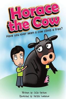 Horace the Cow: Have you ever seen a cow climb a tree?