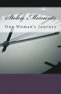 Stolen Moments: One Woman's Journey 1