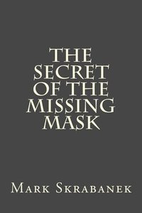 bokomslag The Secret of the Missing Mask