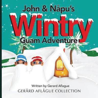 bokomslag John & Napu's Wintry Guam Adventure