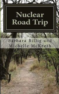 Michelle McKeeth, Barbara Billig - Nuclear Road Trip: Onward to Destruction, Häftad
