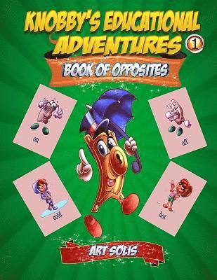 Knobby's Educational Adventures: Book of Opposites 1