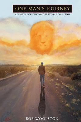 Dave Woolston - One Man's Journey: A Unique Perspective on the Works of C.S. Lewis, Häftad
