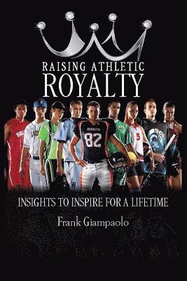 Raising Athletic Royalty: Insights to Inspire for a Lifetime 1