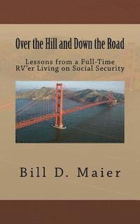 Over the Hill and Down the Road: Lessons from a Full-Time RV'er Living on Social Security 1