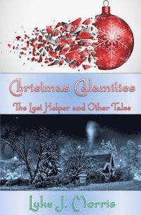 bokomslag Christmas Calamities: The Lost Helper and Other Tales