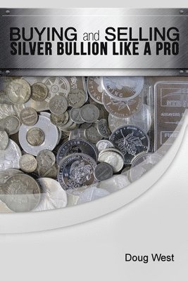 Buying and Selling Silver Bullion Like a Pro 1