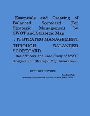 bokomslag Essentials and Creating of Balanced Scorecard For Strategic Management by SWOT and Strategic Map: -Basic Theory and Case Study of SWOT Analysis and St