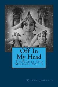 bokomslag Off In My Head: Thoughts and Missives Vol. 1