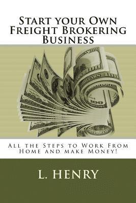 bokomslag Start your Own Freight Brokering Business: Steps to Work From Home and Make Money