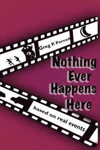 Nothing Ever Happens Here 1