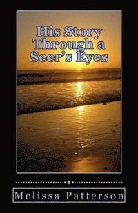 His Story Through a Seer's Eyes: God is giving His children dreams and visions in these last days. 1