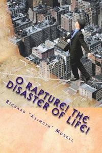 bokomslag O Rapture! The Disaster of Life!: Poems for Our Vital Catastrophe