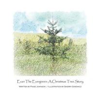 bokomslag Evan The Evergreen: A Christmas Tree Story