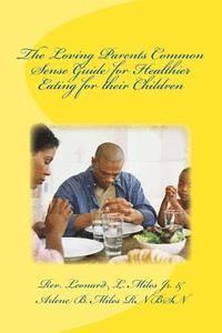bokomslag The Loving Parents Common Sense Guide for Healthier Eating for their Children
