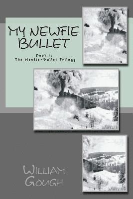 William Gough - My Newfie Bullet: Book 1: The Newfie-Bullet Trilogy, Häftad