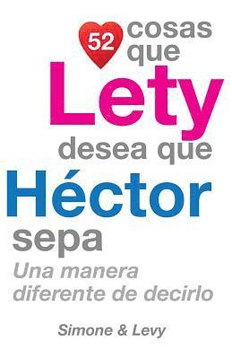 52 Cosas Que Lety Desea Que Héctor Sepa: Una Manera Diferente de Decirlo 1