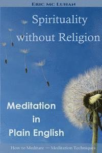 bokomslag Spirituality without Religion: Meditation in Plain English