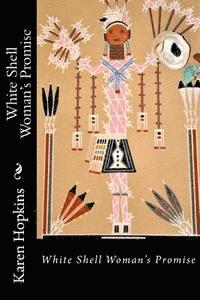 Karen Hopkins - White Shell Woman's Promise, Häftad