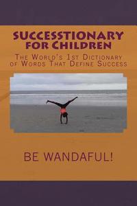 bokomslag SUCCESSTIONARY for Children: The World's 1st Dictionary of Words That Define Success