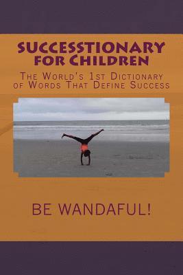SUCCESSTIONARY for Children: The World's 1st Dictionary of Words That Define Success 1
