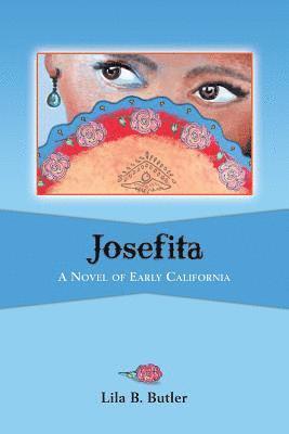 Josefita: A Novel of Early California 1