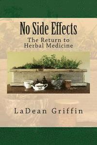 bokomslag No Side Effects: The Return to Herbal Medicine