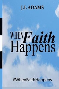 bokomslag When Faith Happens