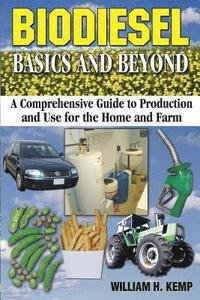 bokomslag Biodiesel Basics and Beyond: A Comprehensive Guide to Production and Use for the Home and Farm