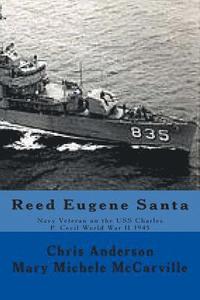 bokomslag Reed Eugene Santa: Navy Veteran on the USS Charles P. Cecil World War II 1945
