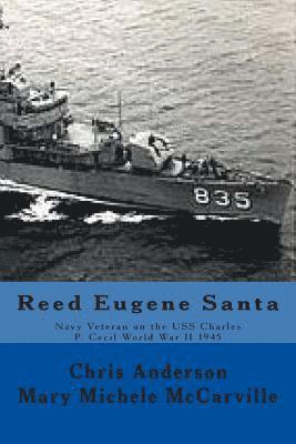 bokomslag Reed Eugene Santa: Navy Veteran on the USS Charles P. Cecil World War II 1945