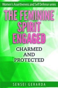 bokomslag The Feminine Spirit Engaged.: Charmed and Protected