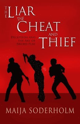 The Liar the Cheat and the Thief: Deception and the Art of Sword Play 1