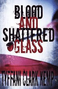 bokomslag Blood and Shattered Glass