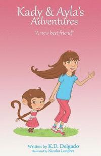 Kady & Ayla's Adventures: A New Best Friend 1