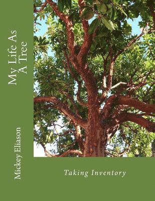 My Life As A Tree: Taking Inventory 1