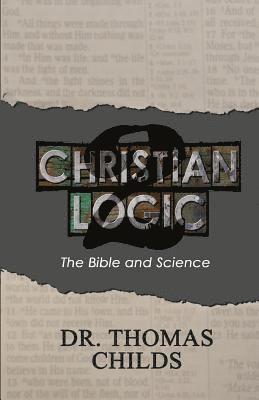 Christian Logic 2: The Bible and Science 1