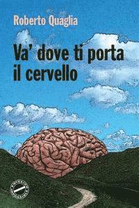 bokomslag Va' dove ti porta il cervello